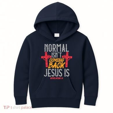 Christian Normal Isn't Coming Back Jesus Is Revelation Kids Hoodie