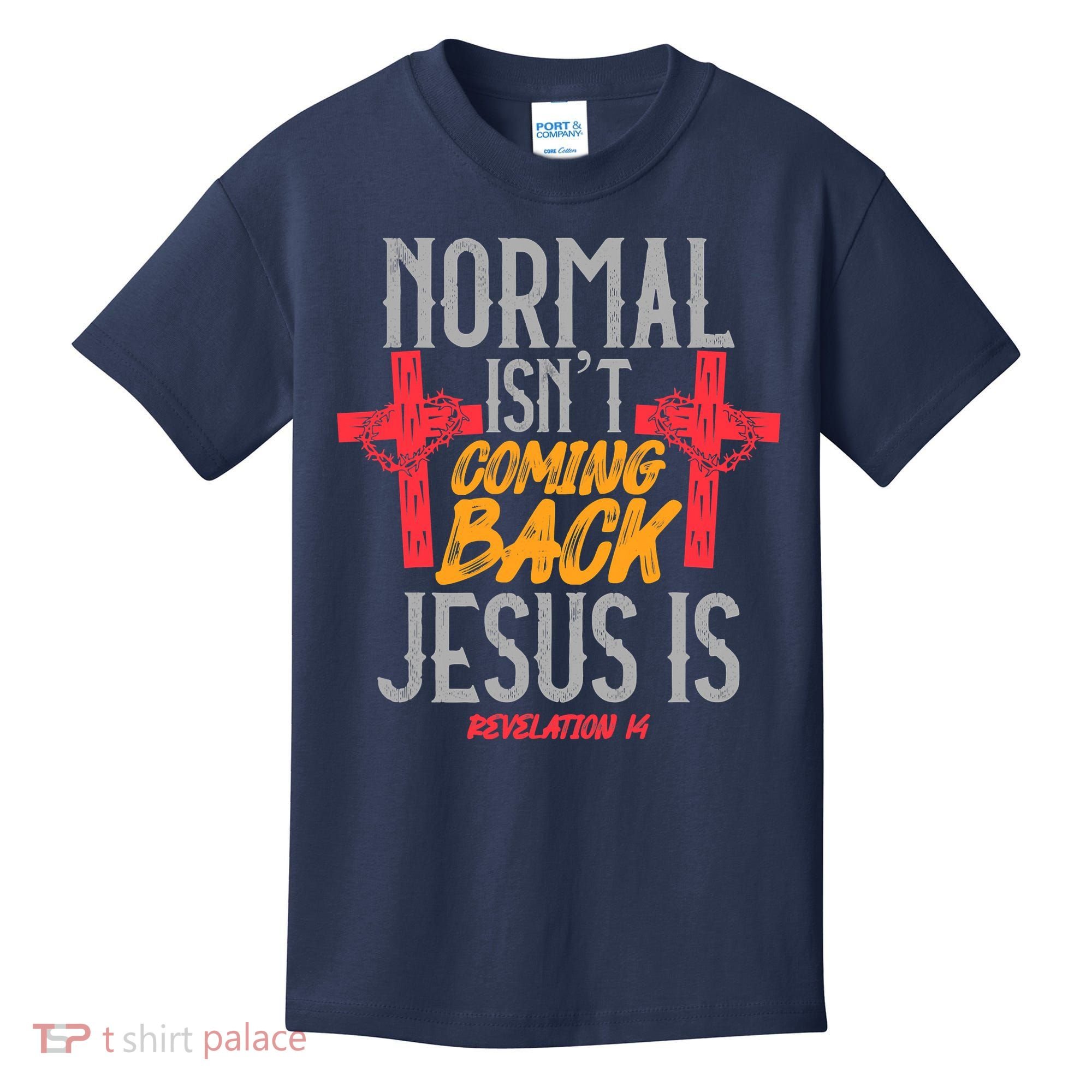 Christian Normal Isn't Coming Back Jesus Is Revelation Kids T-Shirt
