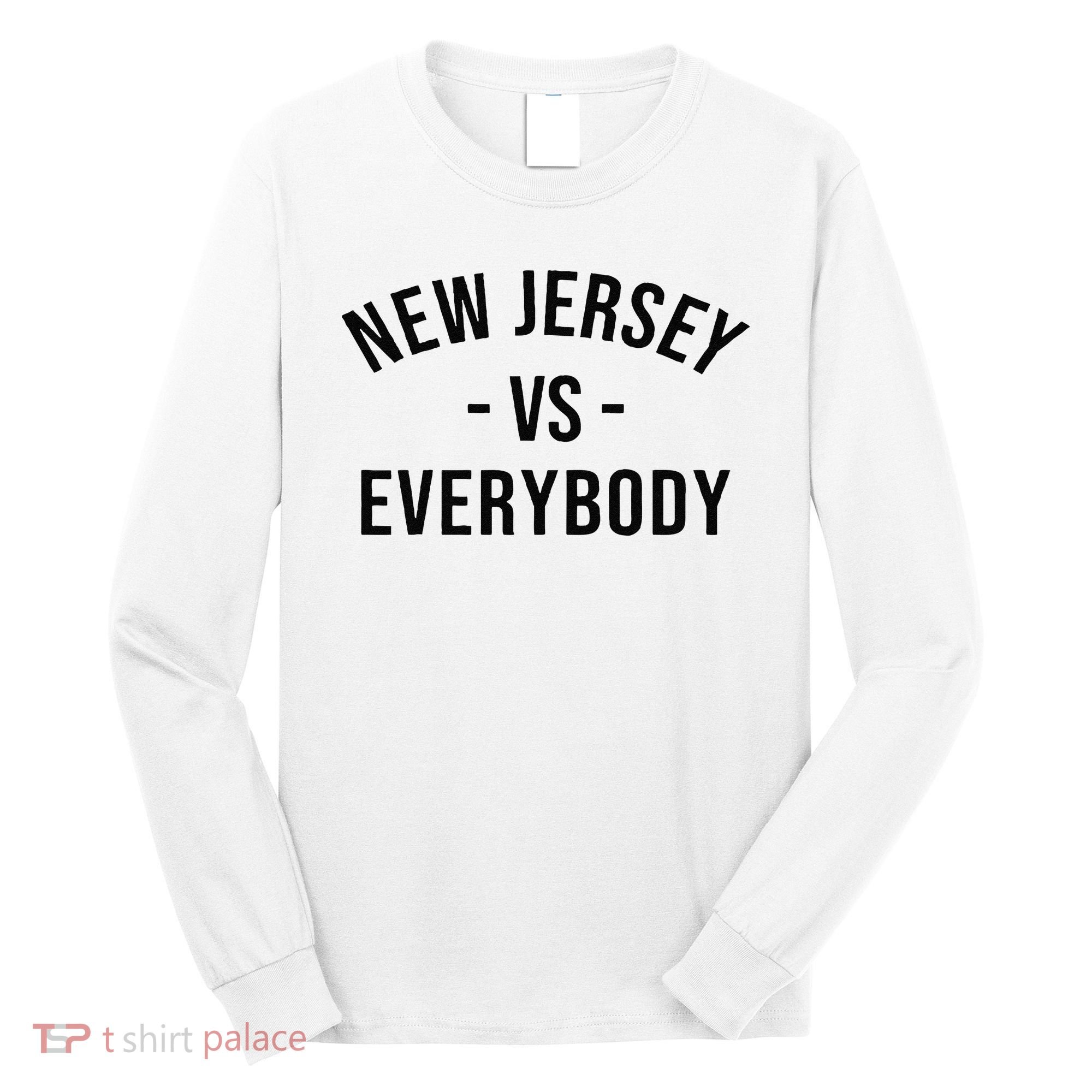 Cute New Jersey Vs Everybodys Gift Long Sleeve Shirt