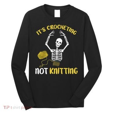 Crocheting Not Knitting Crocheter Crochet Long Sleeve Shirt