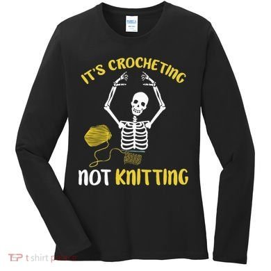 Crocheting Not Knitting Crocheter Crochet Women's Long Sleeve Shirt