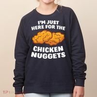 Chicken Nuggets Lover Im Just Here For The Chicken Nuggets Women's Sweatshirt thumb 0