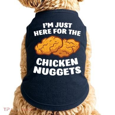 Chicken Nuggets Lover Im Just Here For The Chicken Nuggets Doggie Tank