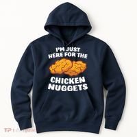 Chicken Nuggets Lover Im Just Here For The Chicken Nuggets Hoodie thumb 0