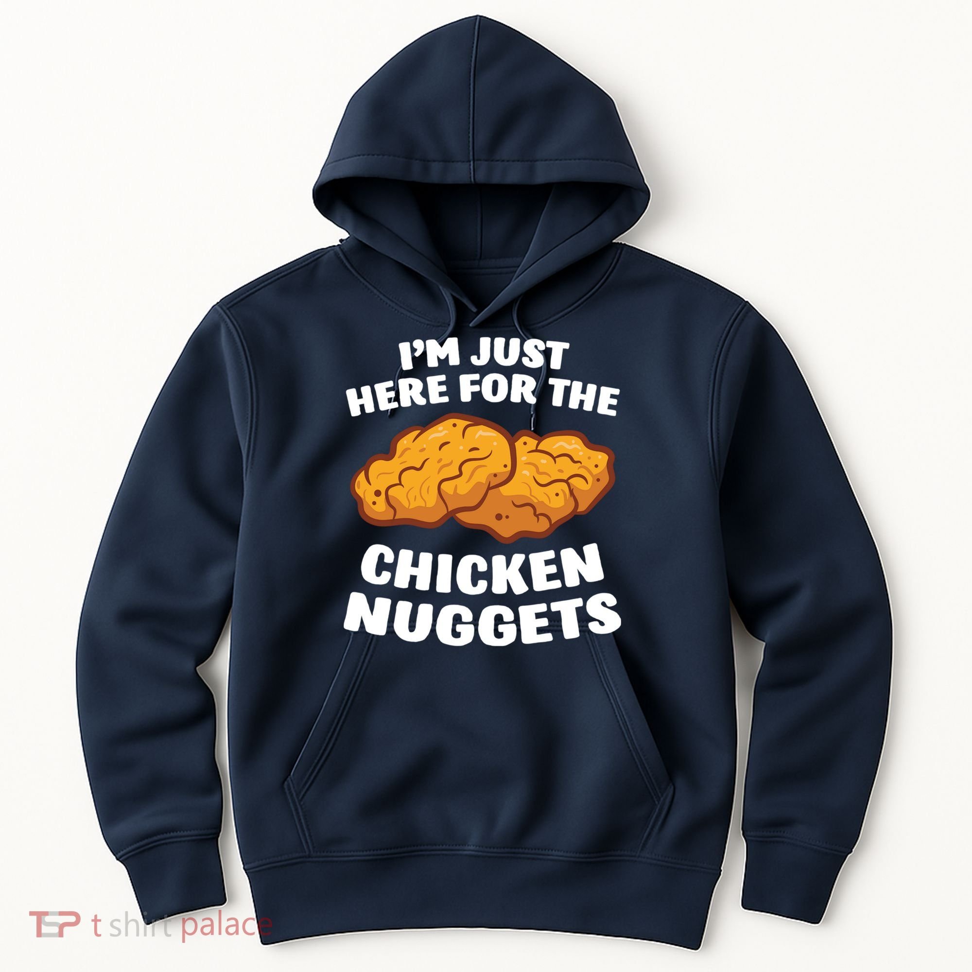 Chicken Nuggets Lover Im Just Here For The Chicken Nuggets Hoodie