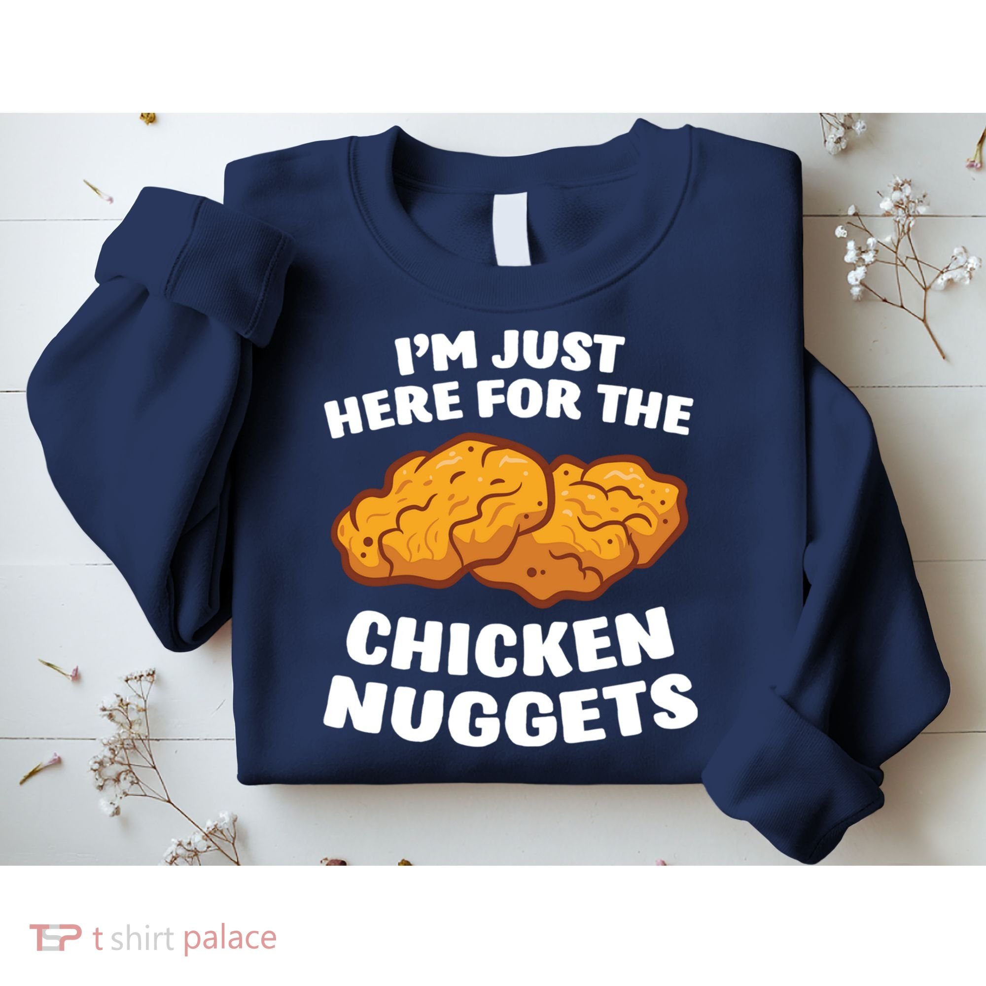 Chicken Nuggets Lover Im Just Here For The Chicken Nuggets Sweatshirt