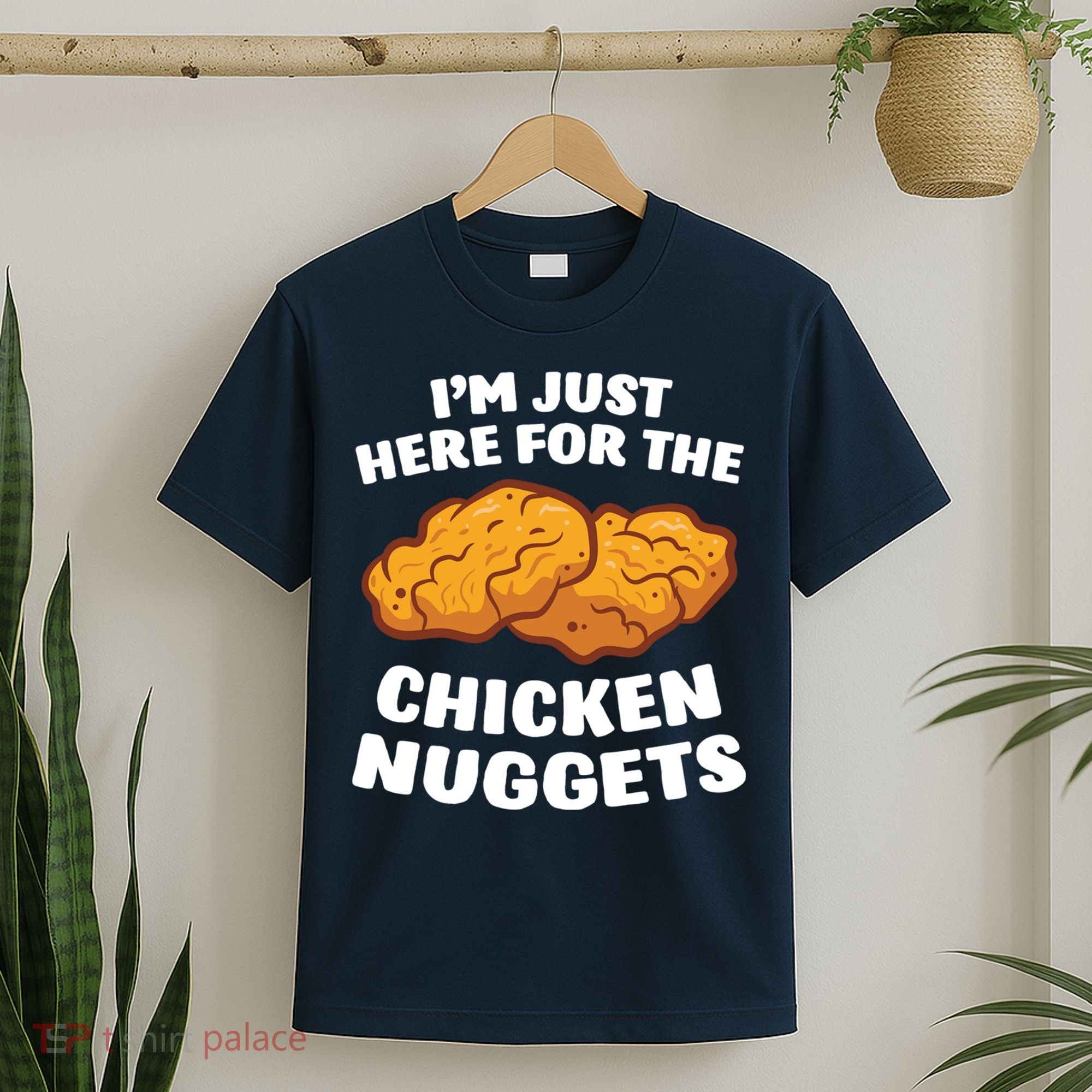 Chicken Nuggets Lover Im Just Here For The Chicken Nuggets T-Shirt