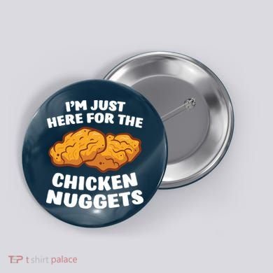 Chicken Nuggets Lover Im Just Here For The Chicken Nuggets Button