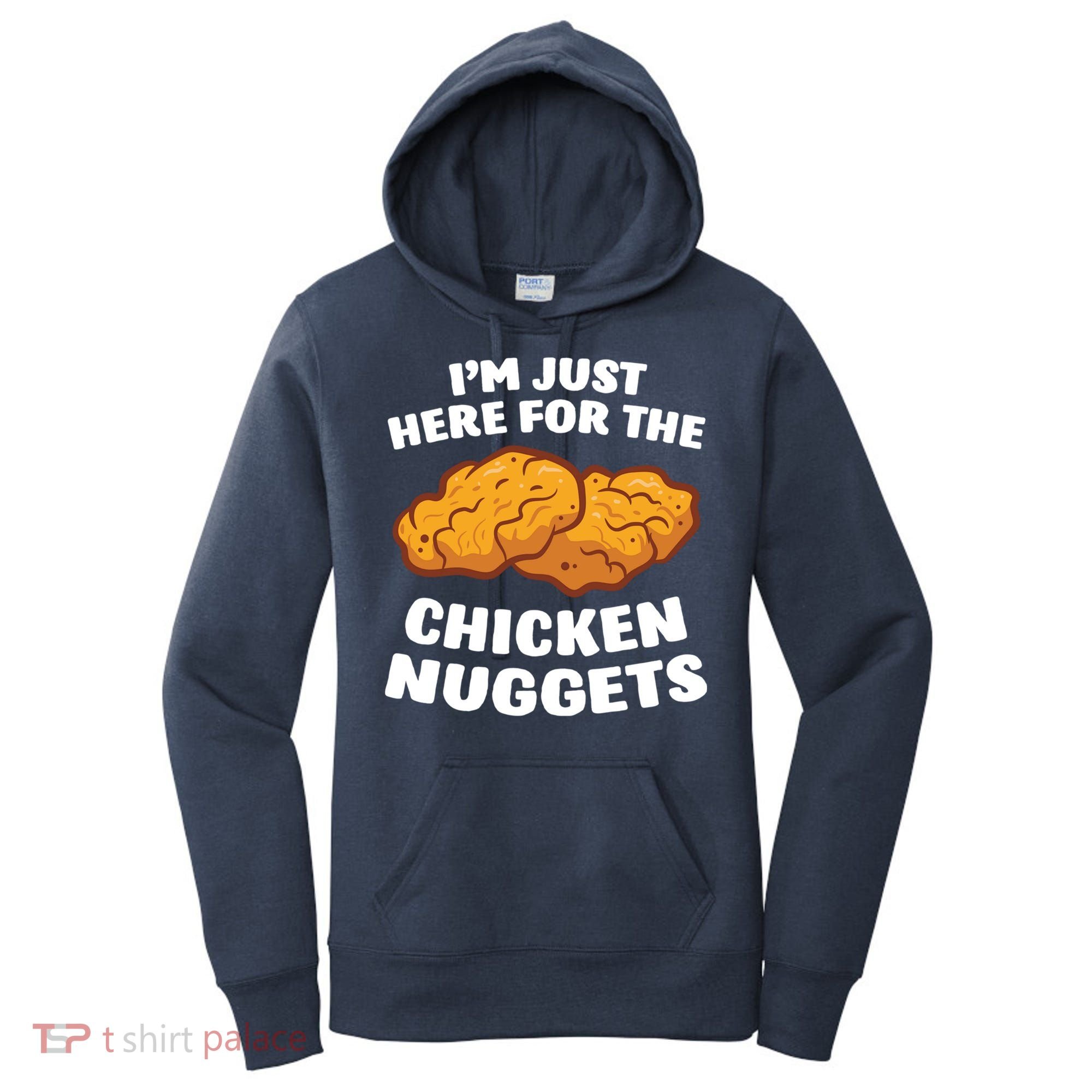 Chicken Nuggets Lover Im Just Here For The Chicken Nuggets Women's Hoodie