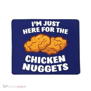 Chicken Nuggets Lover Im Just Here For The Chicken Nuggets Mousepad