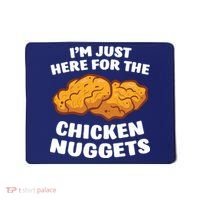Chicken Nuggets Lover Im Just Here For The Chicken Nuggets Mousepad thumb 0
