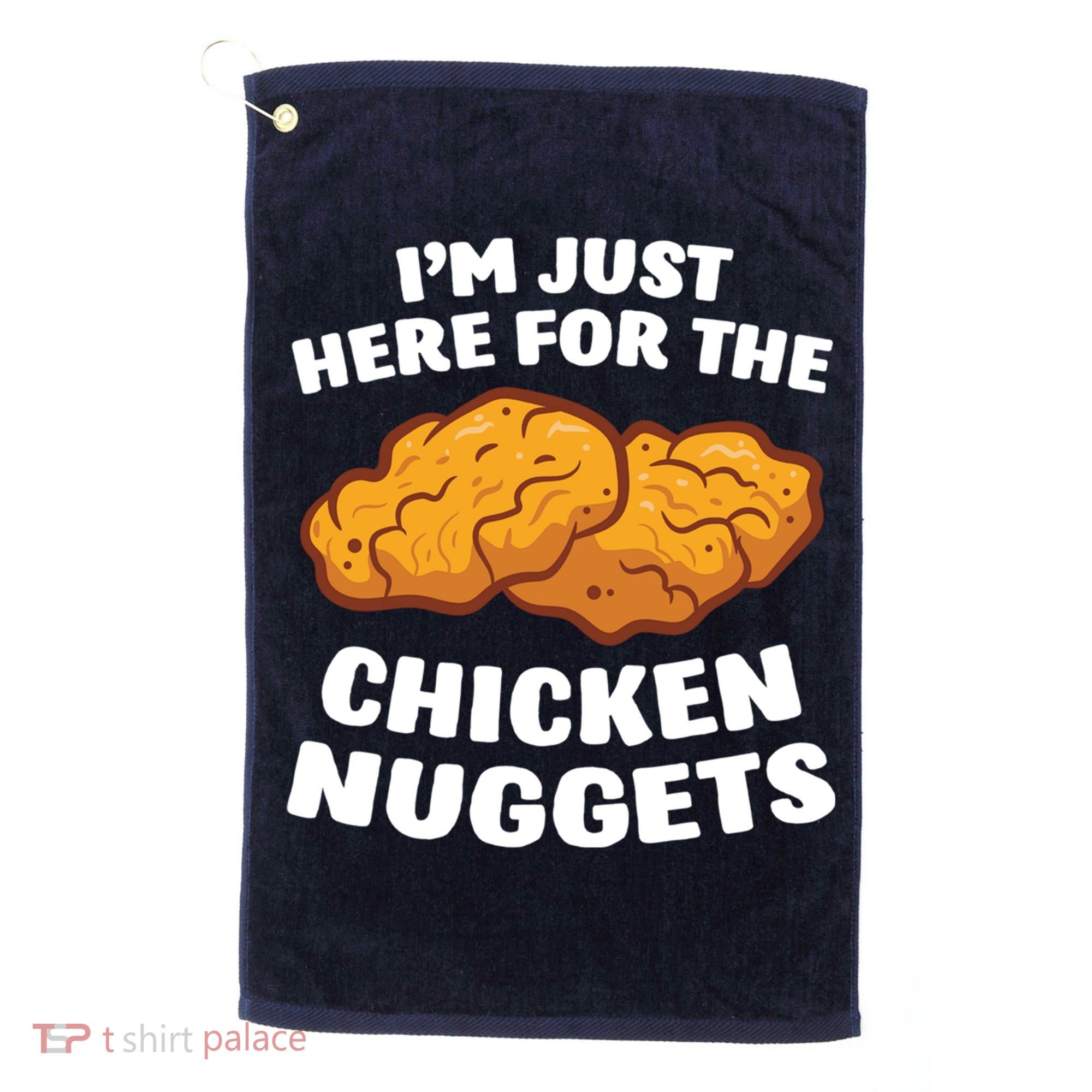 Chicken Nuggets Lover Im Just Here For The Chicken Nuggets Golf Towel