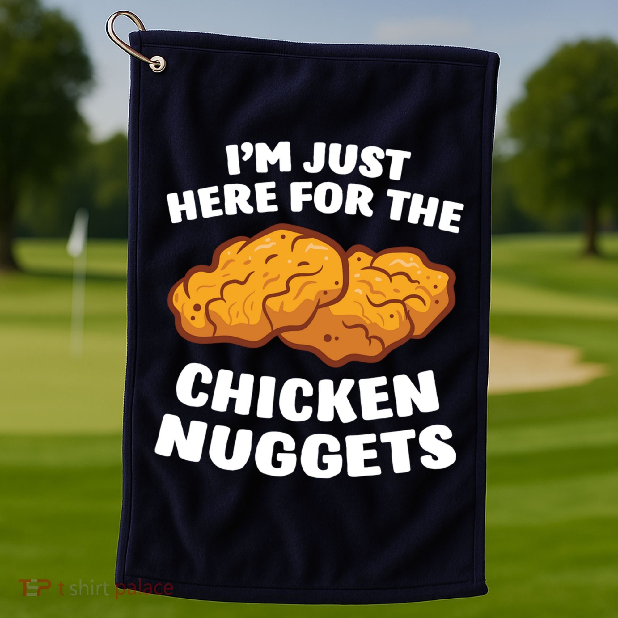 Chicken Nuggets Lover Im Just Here For The Chicken Nuggets Golf Towel
