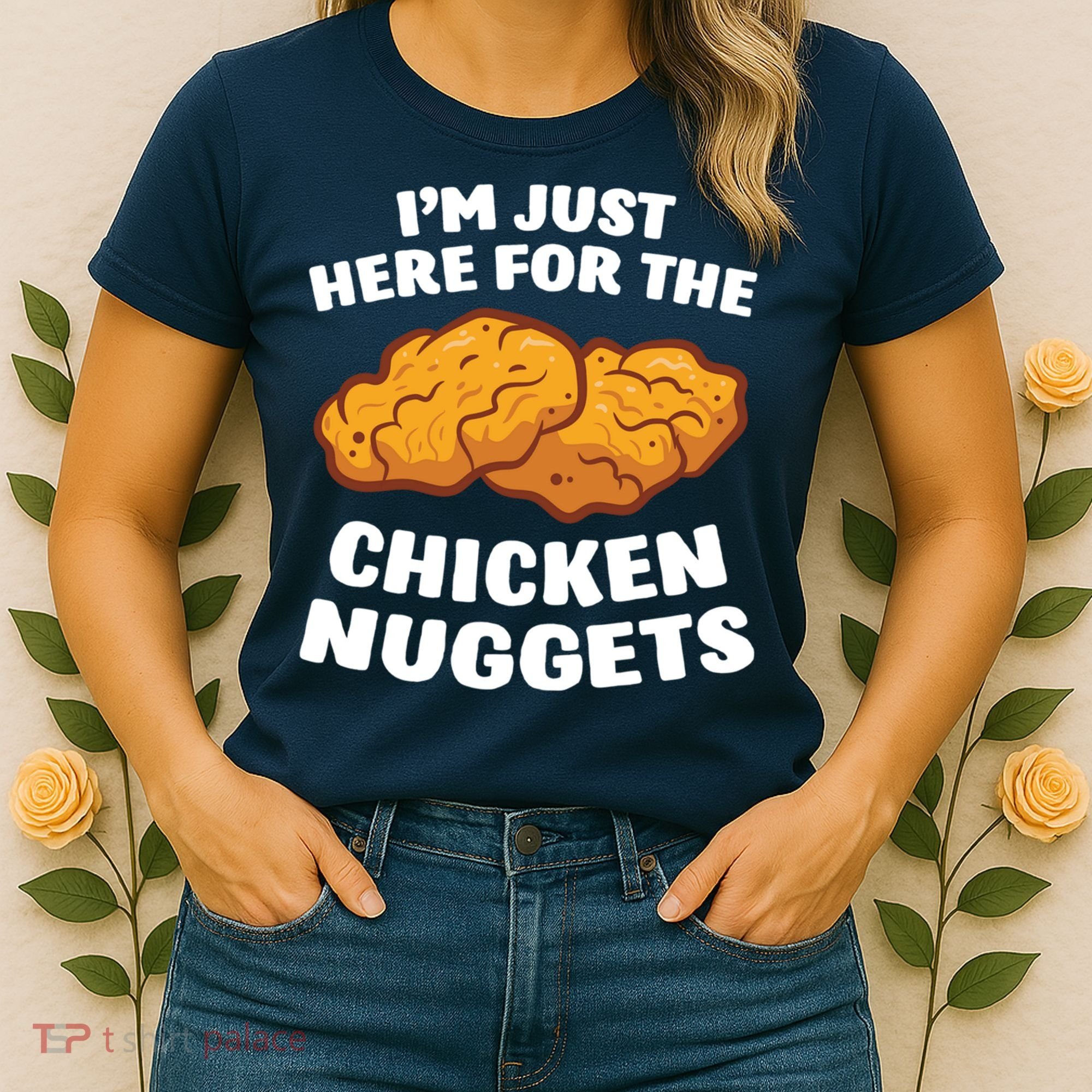Chicken Nuggets Lover Im Just Here For The Chicken Nuggets Women's T-Shirt