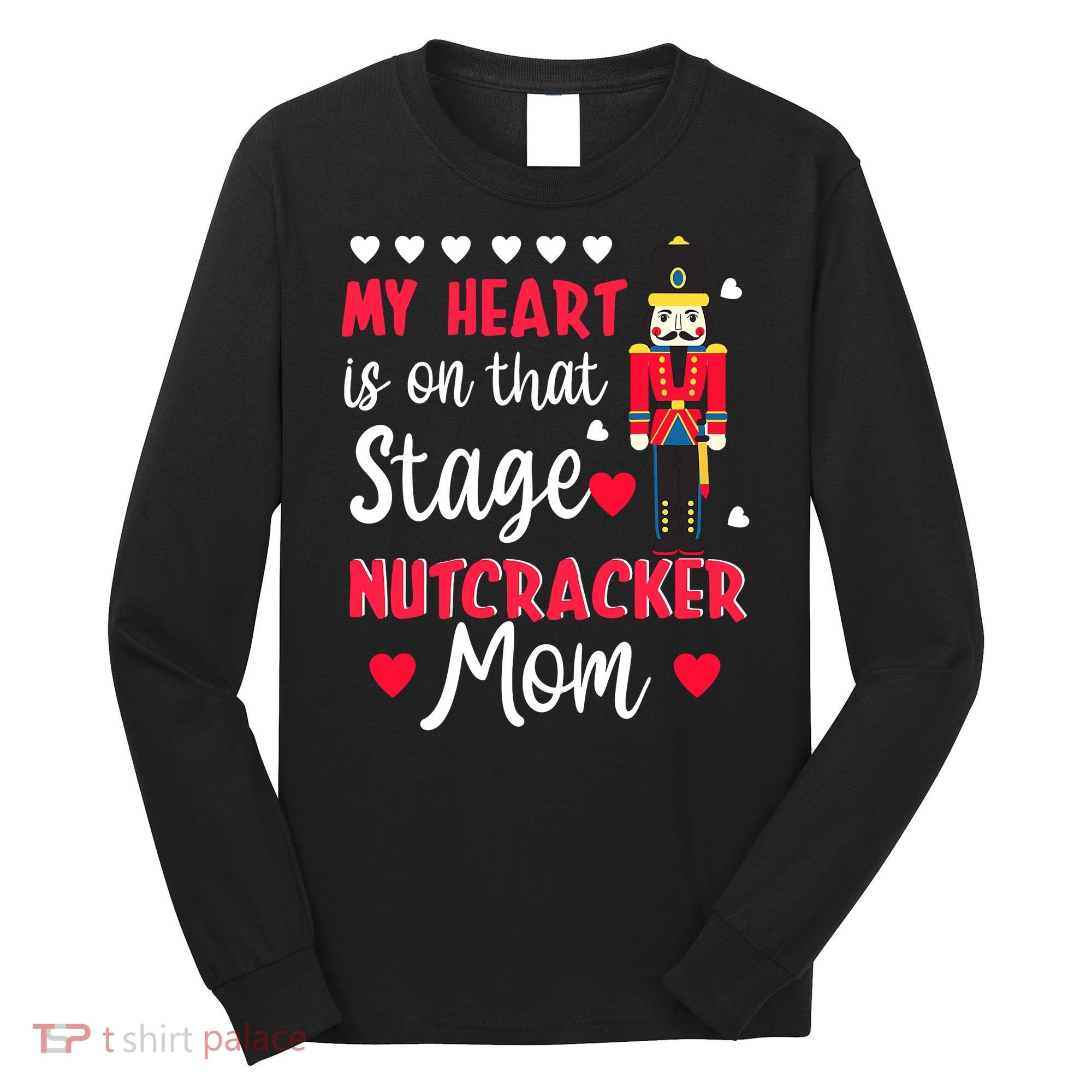 Christmas Nutcracker Mom Love Ballet Dance Mom Long Sleeve Shirt