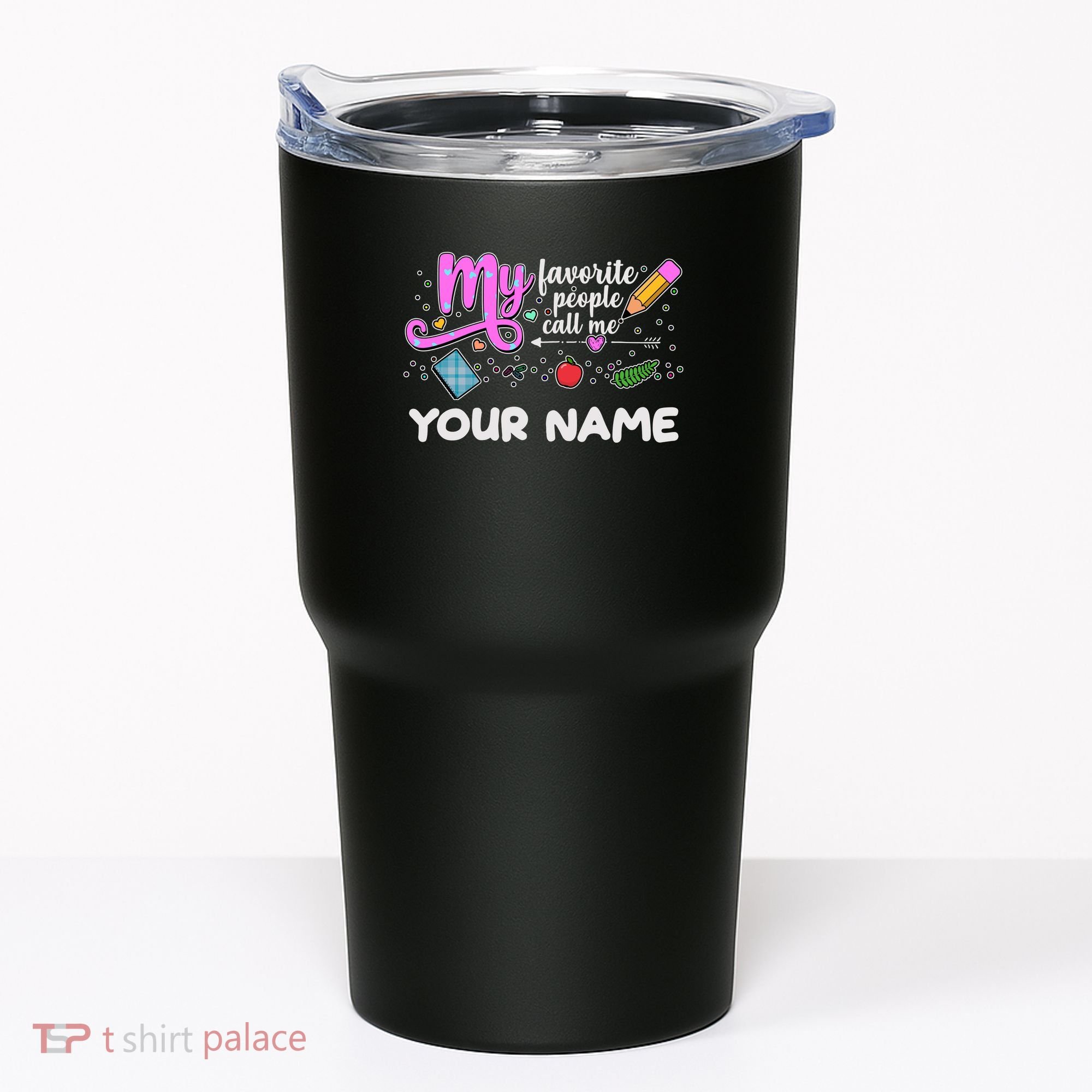 Custom Name My Favorite People Call Me Tumbler