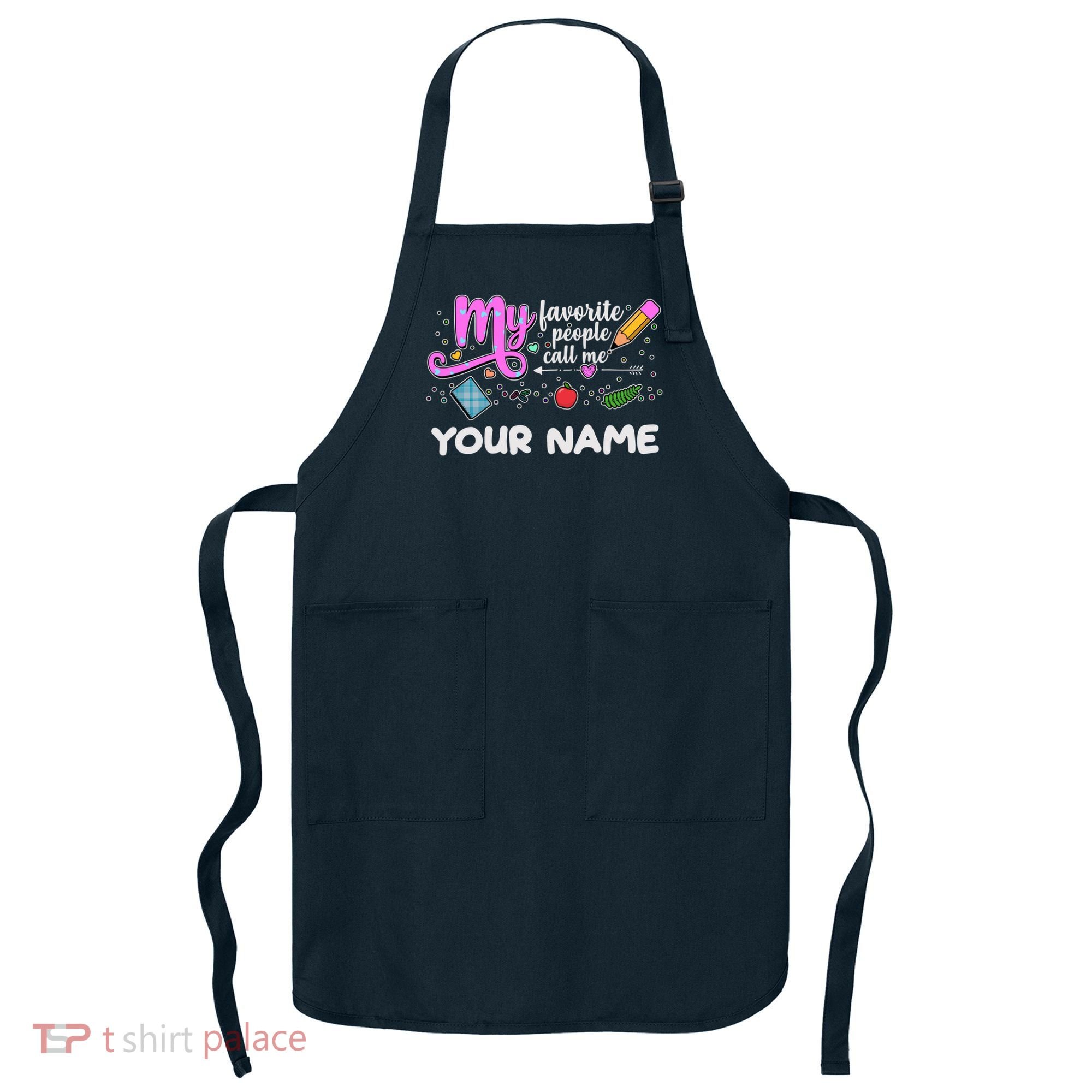 Custom Name My Favorite People Call Me Apron