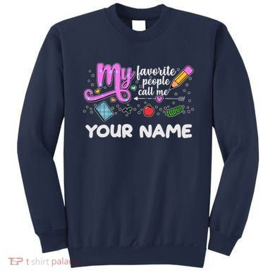 Custom Name My Favorite People Call Me Sweatshirt