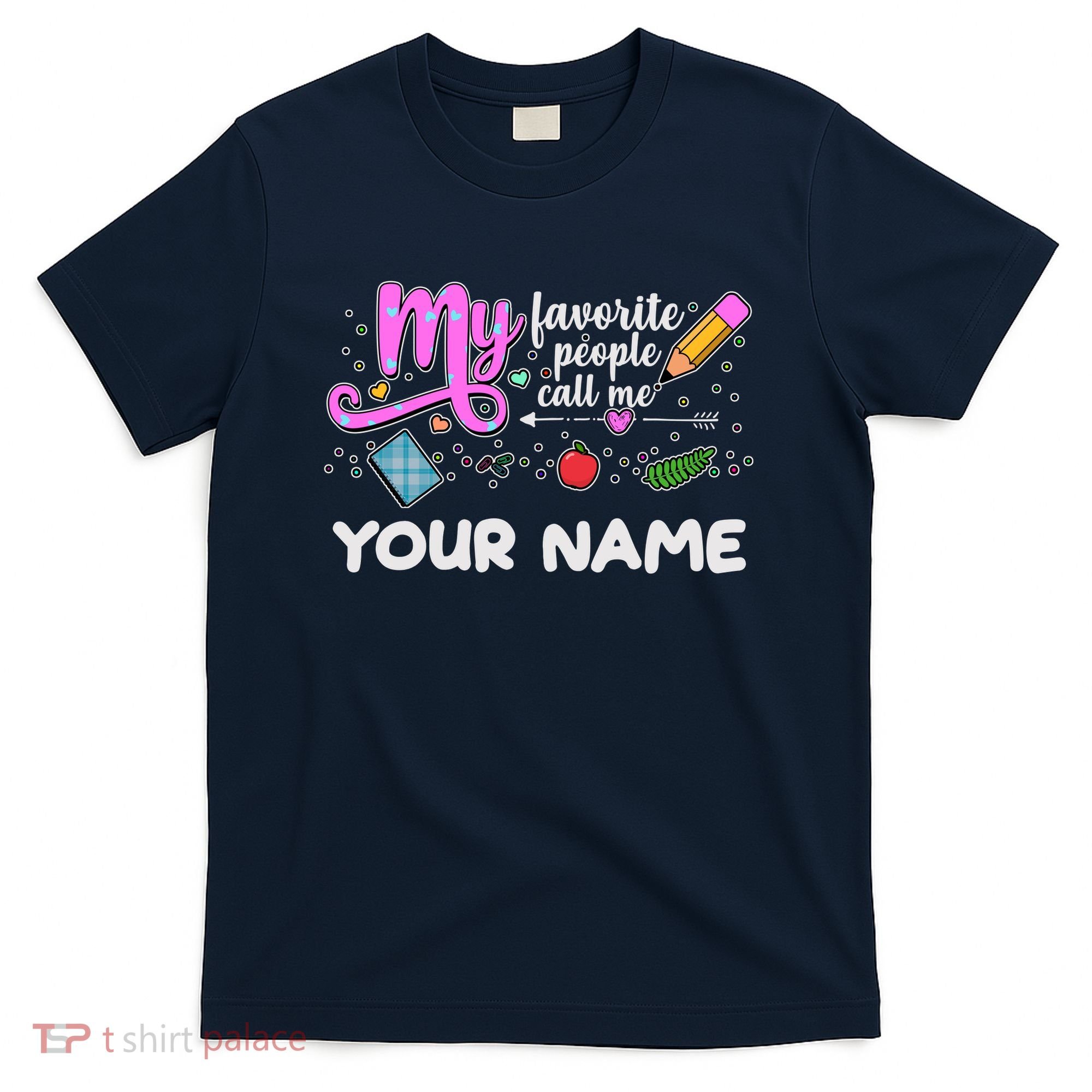 Custom Name My Favorite People Call Me T-Shirt