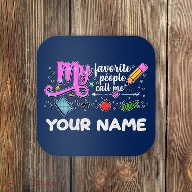 Custom Name My Favorite People Call Me Coaster