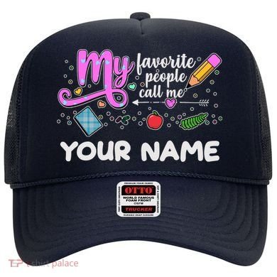 Custom Name My Favorite People Call Me Hat