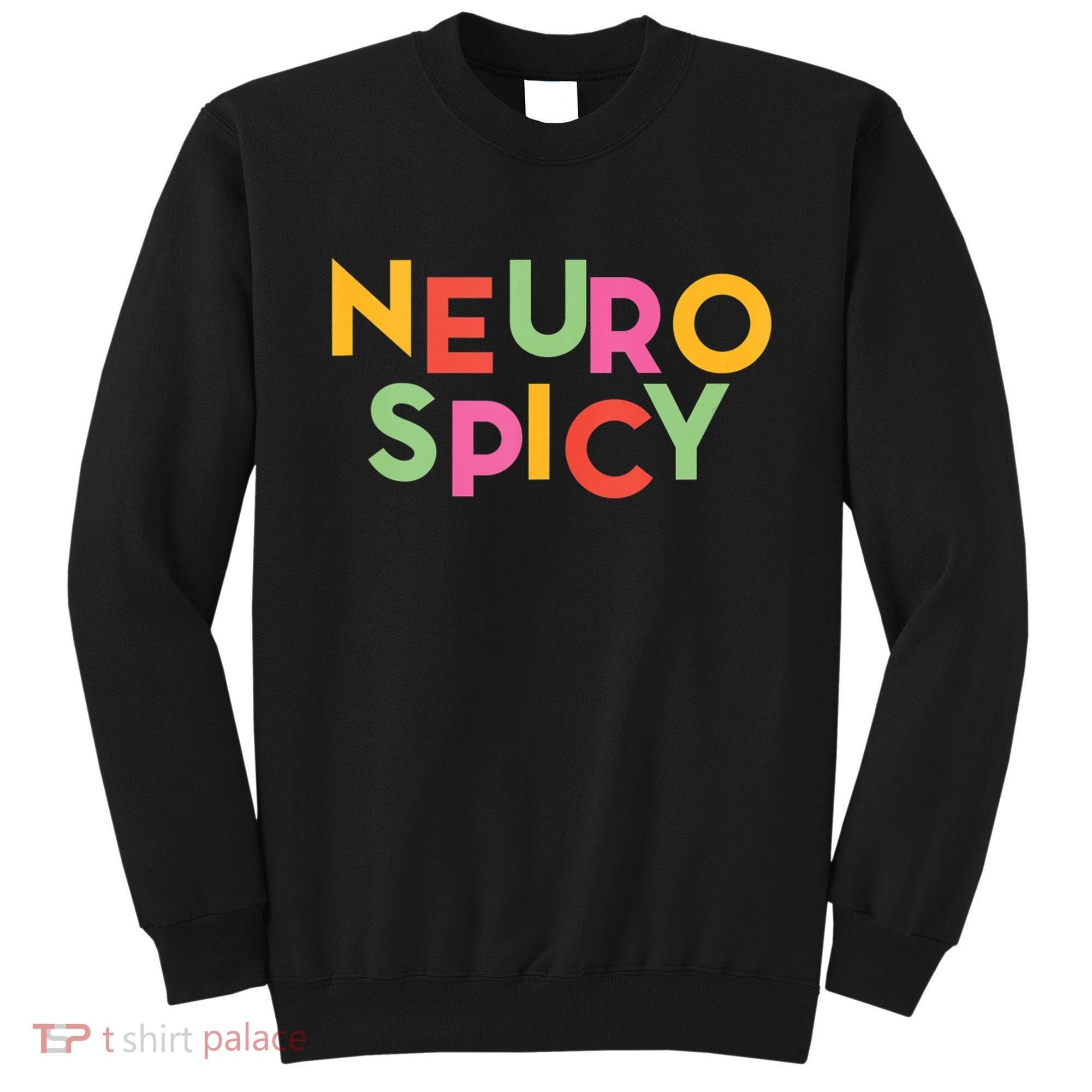 Cool Neurospicy Neuro Spicy Neurotypical Neurodiversity Adhd Sweatshirt