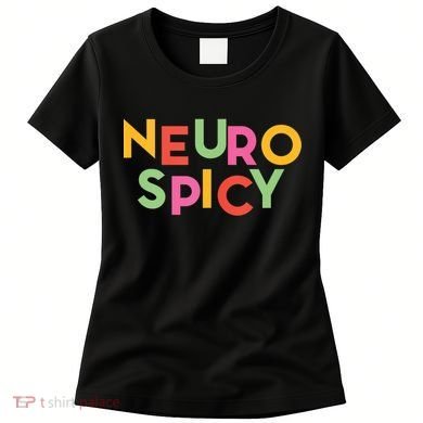 Cool Neurospicy Neuro Spicy Neurotypical Neurodiversity Adhd Women's T-Shirt