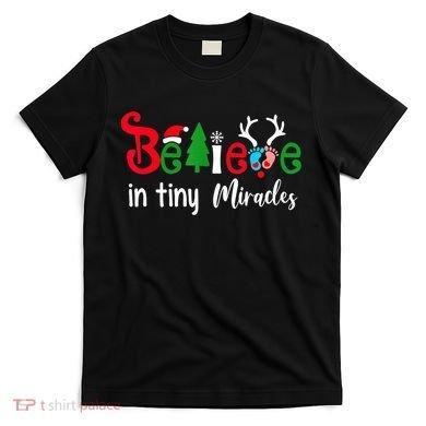 Christmas Nicu Nurse Believe In Tiny Miracles T-Shirt