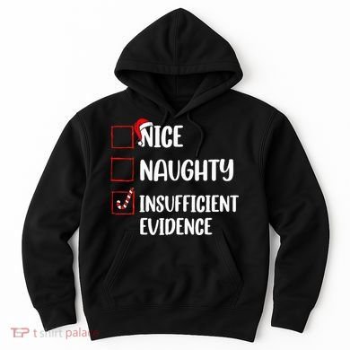 Christmas Nice Naughty Insufficient Evidence Santa Hoodie
