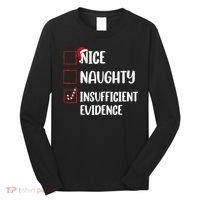 Christmas Nice Naughty Insufficient Evidence Santa Long Sleeve Shirt thumb 0