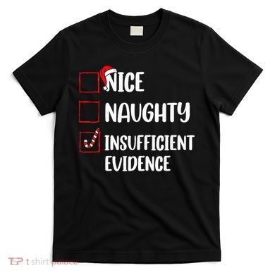 Christmas Nice Naughty Insufficient Evidence Santa T-Shirt
