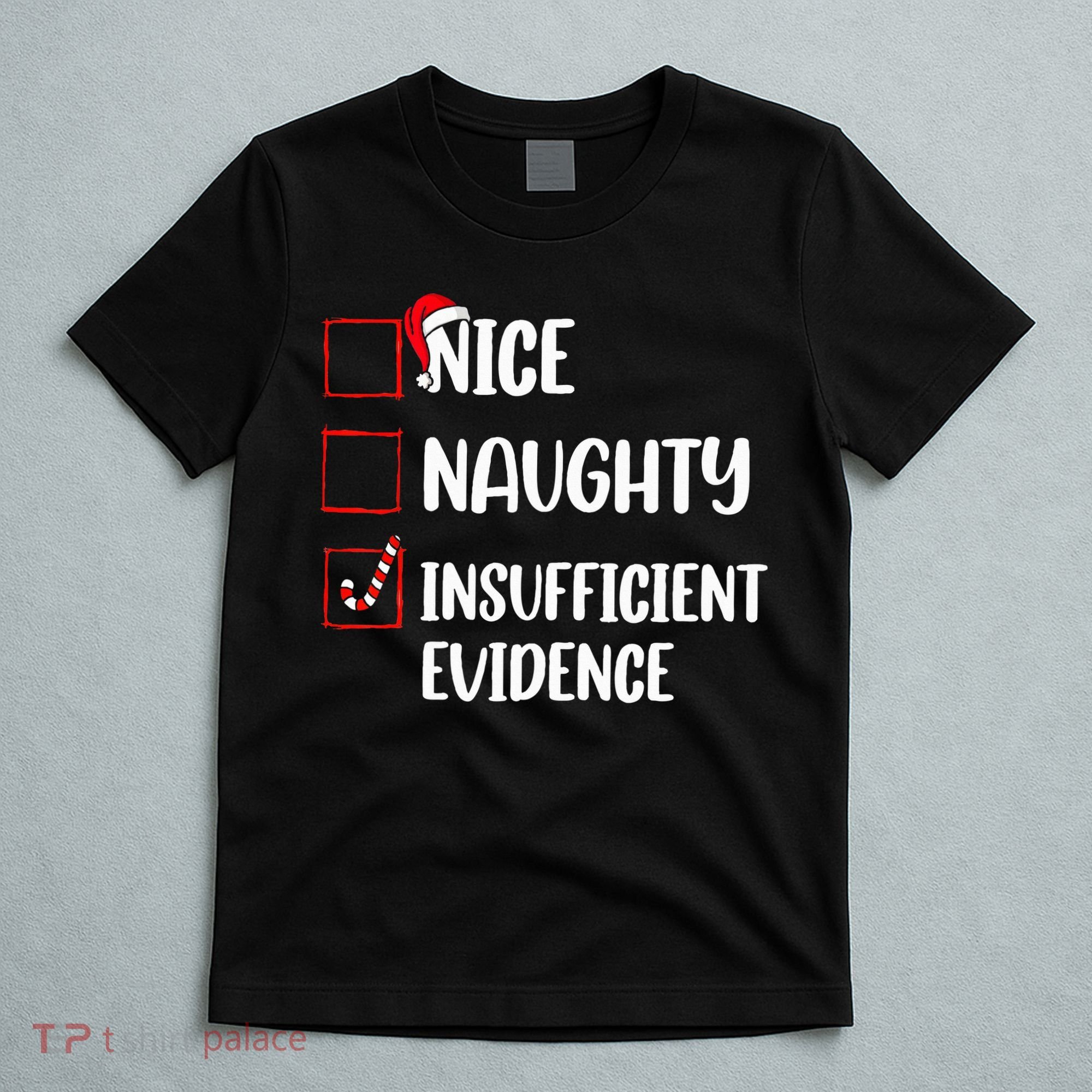 Christmas Nice Naughty Insufficient Evidence Santa T-Shirt