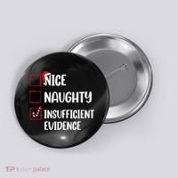 Christmas Nice Naughty Insufficient Evidence Santa Button thumb 0