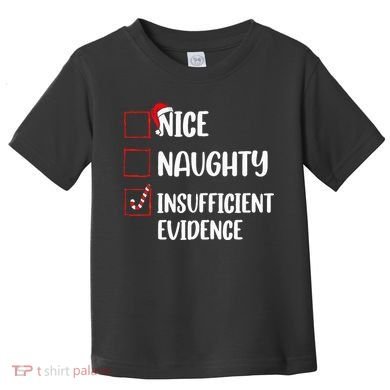 Christmas Nice Naughty Insufficient Evidence Santa Toddler T-Shirt