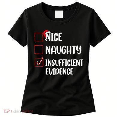 Christmas Nice Naughty Insufficient Evidence Santa Women's T-Shirt