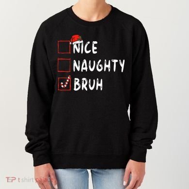 Christmas Nice Naughty Bruh Funny Xmas List Women's Sweatshirt