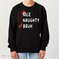 Christmas Nice Naughty Bruh Funny Xmas List Women's Sweatshirt thumb 0