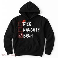 Christmas Nice Naughty Bruh Funny Xmas List Hoodie thumb 0