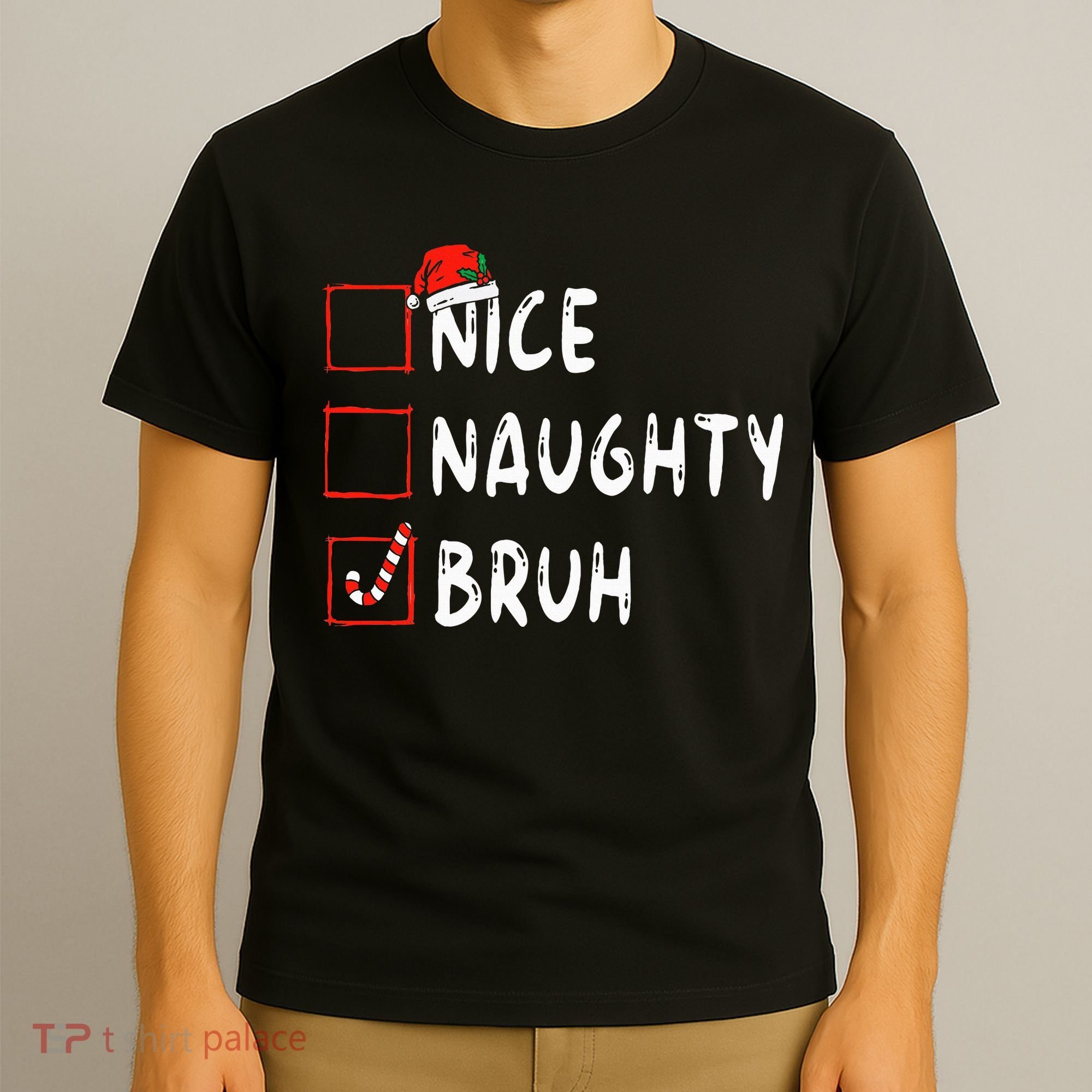 Christmas Nice Naughty Bruh Funny Xmas List T-Shirt