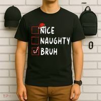 Christmas Nice Naughty Bruh Funny Xmas List T-Shirt thumb 6