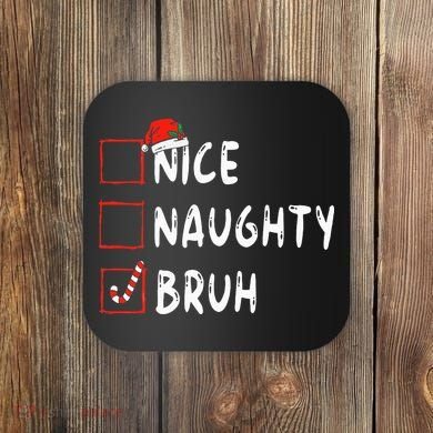 Christmas Nice Naughty Bruh Funny Xmas List Coaster