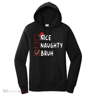 Christmas Nice Naughty Bruh Funny Xmas List Women's Hoodie