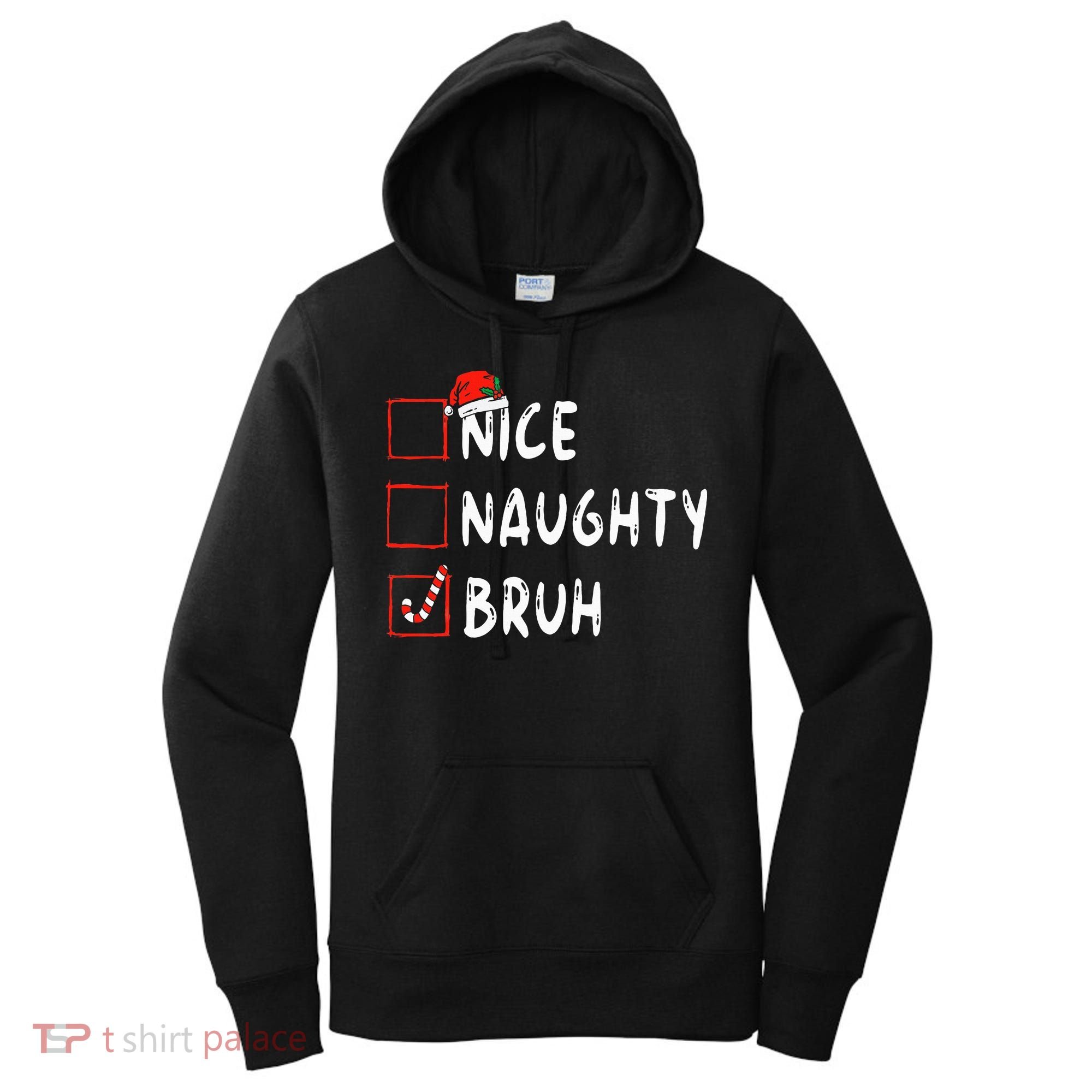 Christmas Nice Naughty Bruh Funny Xmas List Women's Hoodie