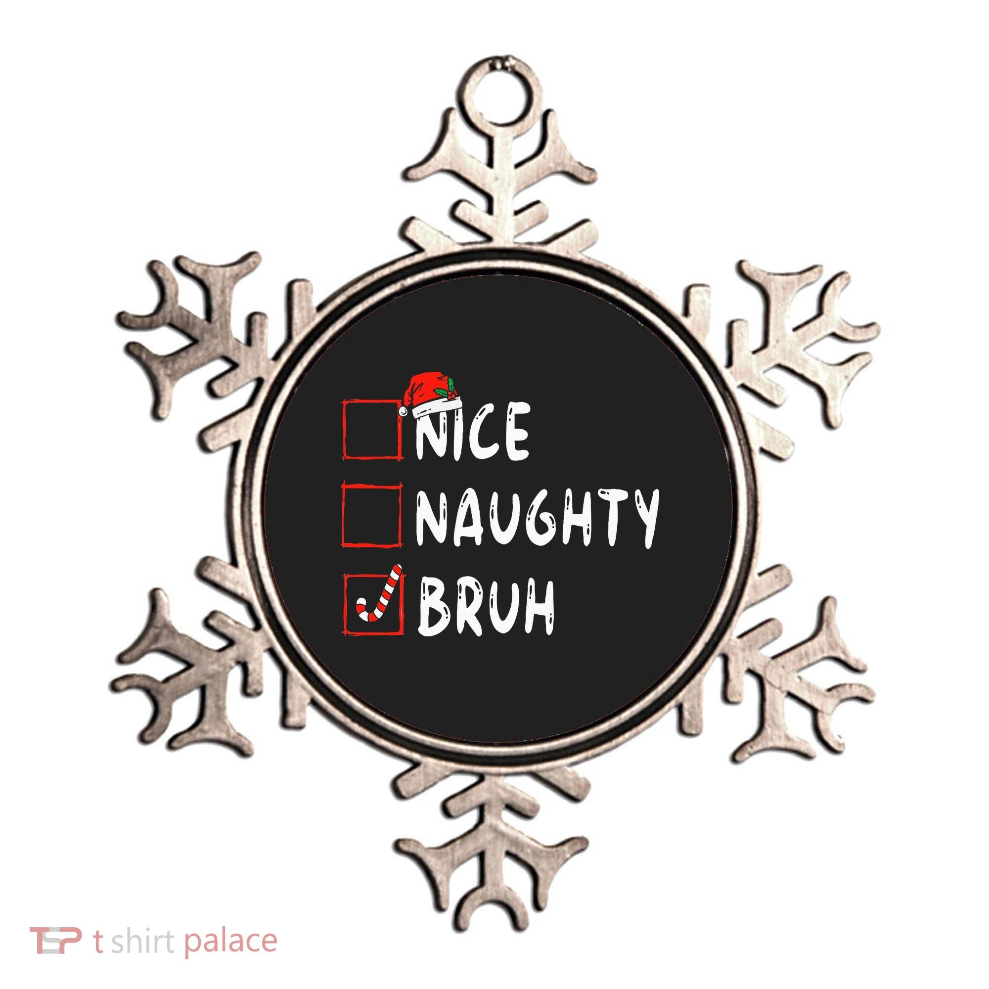 Christmas Nice Naughty Bruh Funny Xmas List Ornament