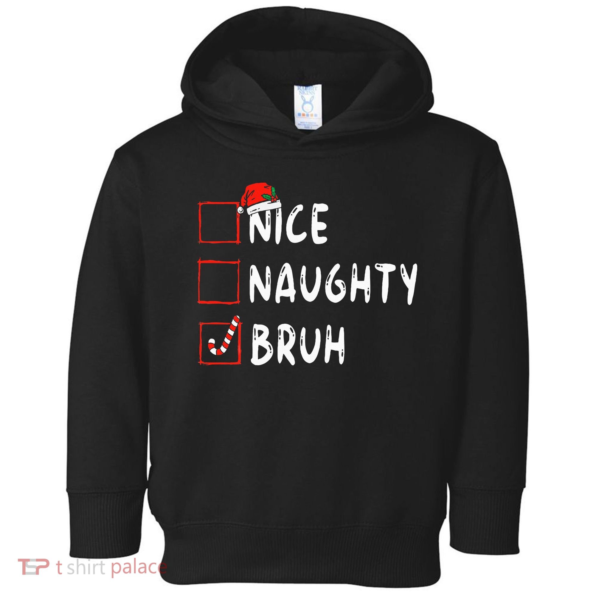Christmas Nice Naughty Bruh Funny Xmas List Toddler Hoodie