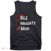 Christmas Nice Naughty Bruh Funny Xmas List Tank Top thumb 0