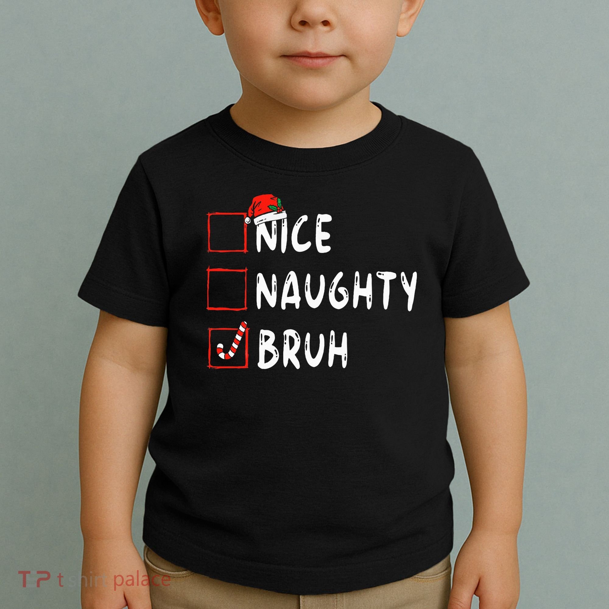 Christmas Nice Naughty Bruh Funny Xmas List Toddler T-Shirt