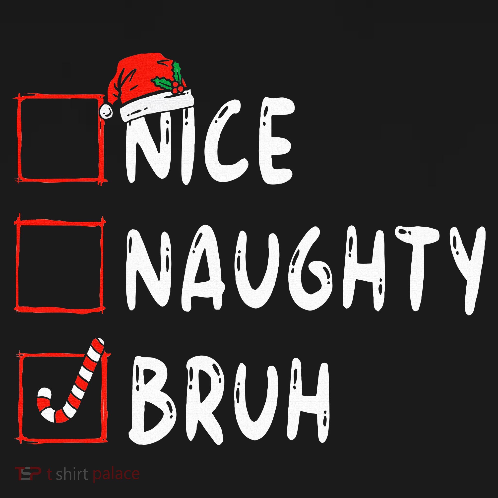 Christmas Nice Naughty Bruh Funny Xmas List Toddler T-Shirt