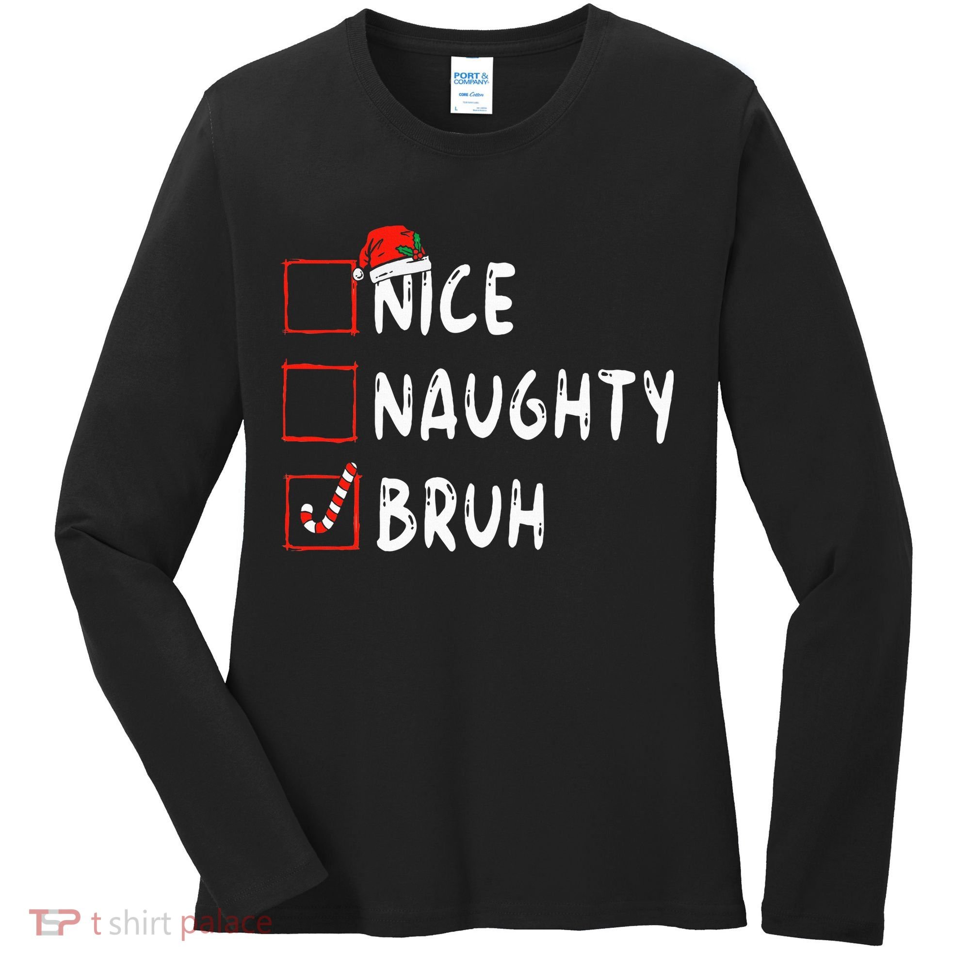 Christmas Nice Naughty Bruh Funny Xmas List Women's Long Sleeve Shirt