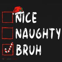 Christmas Nice Naughty Bruh Funny Xmas List Women's T-Shirt thumb 6